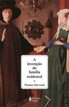A INVENÇAO DA FAMILIA OCIDENTAL - comprar online