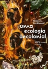 Uma Ecologia Decolonial: Pensar a Partir do Mundo Caribenho