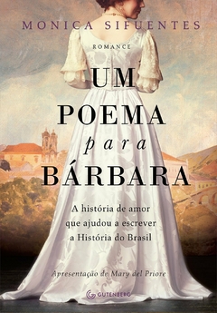 Um poema para Bárbara: A história de amor que ajudou a escrever a História do Brasil - comprar online