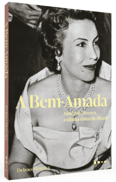 A BEM-AMADA: AIMÉE DE HEEREN, A ÚLTIMA DAMA DO BRASIL,