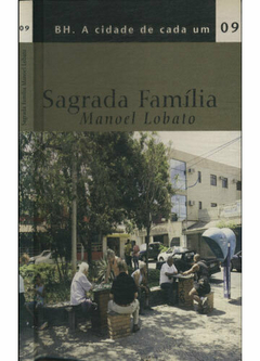 BH. A CIDADE DE CADA UM - VOL. 9: SAGRADA FAMÍLIA (MANOEL LOBATO)