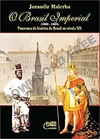 BRASIL IMPERIAL (1808-1889) Panorama da História do Brasil no seculo XIx