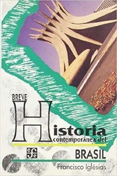 BREVE HISTORIA CONTEMPORANEA DEL BRASIL -livro esgotado . Livro raro . livro é novo capa esta amarela pelo tempo 1994 - 9789681642617