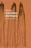 Canteiros da Utopia – Prefácio de Sérgio Ferro