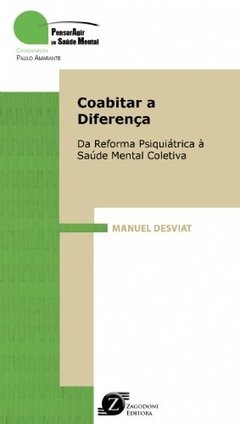 COABITAR A DIFERENÇA - Da Reforma Psiquiátrica à Saúde Mental Coletiva