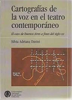 CARTOGRAFÍAS DE LA VOZ EN EL TEATRO CONTEMPORÁNEO . EL CASO DE BUENOS AIRES A FINES DEL SIGLO XX - comprar online