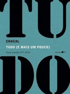 TUDO (E MAIS UM POUCO) POESIA REUNIDA (1971-2016)