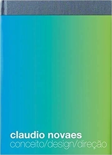 Claudio Novaes: Conceito/design/direção (Português) Capa dura – 1 janeiro 2012