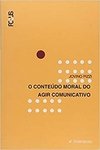 O CONTEÚDO MORAL DO AGIR COMUNICATIVO