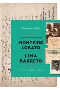 CORRESPONDENCIA ENTRE MONTEIRO LOBATO E LIMA BARRE