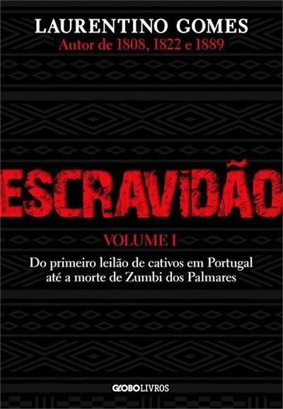 Escravidão - Volume 1: Do primeiro leilão de cativos em Portugal até a morte de Zumbi dos Palmares