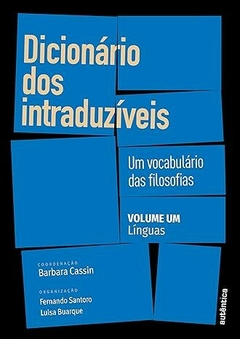 Dicionário dos intraduzíveis: Um vocabulário das filosofias – Vol. 1