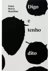 DIGO E TENHO DITO - 1ªED.(2022)