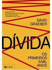 Dívida: Os primeiros 5 mil anos AUTOR Graeber, David