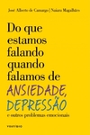 Do que estamos falando quando falamos de ansiedade, depressão e outros problemas emocionais