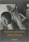 FILOSOFIA, IDEOLOGIA E CIÊNCIA SOCIAL