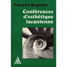 CONFÉRENCES D'ESTHÉTIQUE LACANIENNE