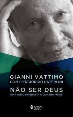 NÃO SER DEUS - UMA AUTOBIOGRAFIA A QUATRO MÃOS