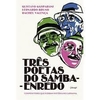 TRÊS POETAS DO SAMBA-ENREDO : COMPOSITORES QUE FIZERAM HISTÓRIA NO CARNAVAL