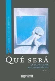 QUE SERA - TOMO 1 - LA TRANSMISIÓN DEL PSICOANÁLISIS