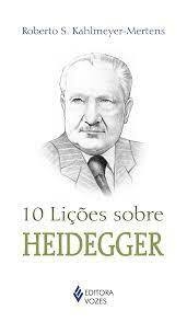 10 LIÇOES SOBRE HEIDEGGER - 1ªED.(2015)