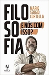 Filosofia: e nós com isso?