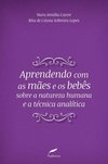 APRENDENDO COM MÃES E OS BEBÊS SOBRE A NATUREZA HUMANA E A TÉCNICA ANALÍTICA