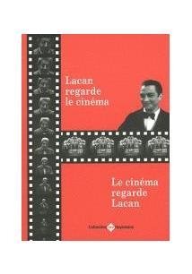 LACAN REGARDE LE CINÉMA: LE CINÉMA REGARDE LACAN