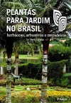 Plantas para Jardim no Brasil - herbáceas, arbustivas e trepadeiras