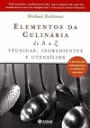 Elementos Da Culinária De A A Z: Técnicas, Ingredientes E Utensílios.