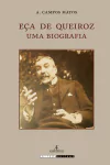 Eça de Queiroz. Uma Biografia