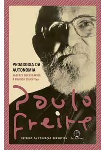 PEDAGOGIA DA AUTONOMIA: SABERES NECESSARIOS A PRATICA EDUCATIVA - 1ªED.(2019)