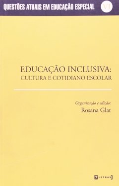 EDUCAÇÃO INCLUSIVA: CULTURA E COTIDIANO ESCOLAR