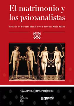 El matrimonio y los psicoanalistas - Prefacio de Bernard Henri-Lévy y Jacques-Alain Miller