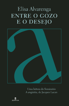 Entre o gozo e o desejo: uma leitura do seminário A angústia, de Jacques Lacan