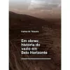 Em obras: história do vazio em Belo Horizonte: História do vazio em Belo Horizonte Capa comum – 9 agosto 2022