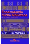 Encaixotando minha biblioteca: elegia e dez digressões - 1ªED. (2021)