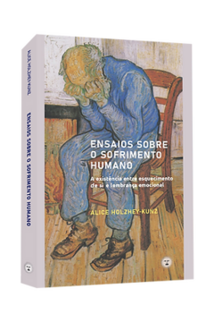 Ensaios sobre o sofrimento humano: a existência entre esquecimento de si e lembrança emocional - comprar online