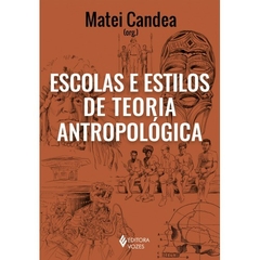 Escolas e estilos de teoria antropológica