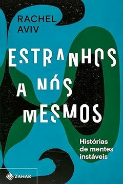 Estranhos a nós mesmos: Histórias de mentes instáveis