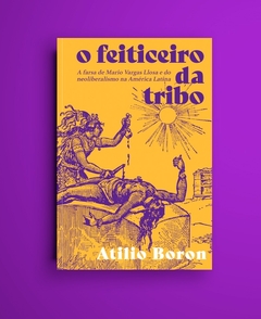 O feiticeiro da tribo: a farsa de Mario Vargas Llosa e do neoliberalismo na América Latina