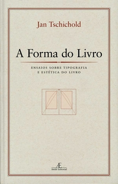 Forma do Livro, A – Ensaios sobre Tipografia e Estética do Livro