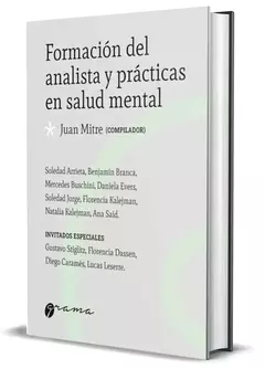 FORMACIÓN DEL ANALISTA Y PRÁCTICAS EN SALUD MENTAL, Juan Mitre (compilador) 2024