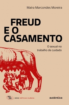 Freud e o Casamento: O sexual no trabalho de cuidado - comprar online