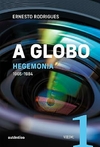 A Globo Vol. 1 (Hegemonia) 1965 - 1984