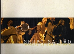 GRUPO GALPÃO - IMAGENS DE UMA HISTORIA - comprar online