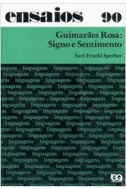 GUIMARAES ROSA :SIGNO E SENTIMENTO COLEÇÃO ENSAIOS N.90 LIVRO ESGOTADO. Livro novo . ED. 1982 . LIVRO RARO . PÁGINAS AMARELADAS PELO TEMPO .