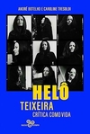 Helô Teixeira: Crítica como vida