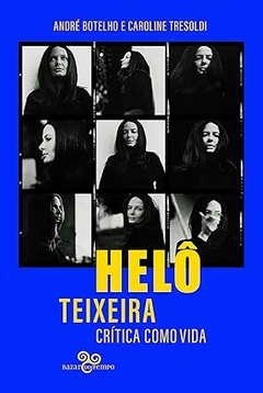 Helô Teixeira: Crítica como vida