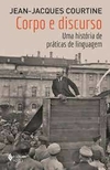 Corpo E Discurso - Uma Historia De Praticas De Linguagem